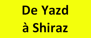 De Yazd à Shiraz