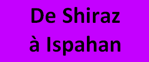 De Shiraz à Ispahan