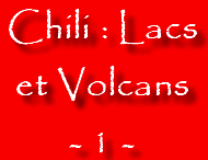 Chili : Lacs et Volcans